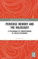 Book cover of: Perverse Memory and the Holocaust. By: Jan Borowicz