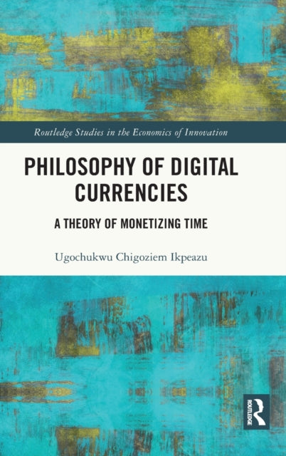 Book cover of: Philosophy of Digital Currencies. By: Ugochukwu Chigoziem Ikpeazu