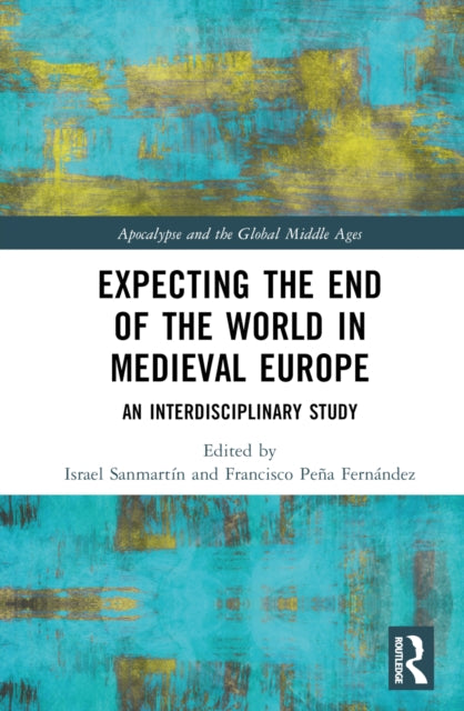 Book cover of: Expecting the End of the World in Medieval Europe. By: Israel Sanmartín