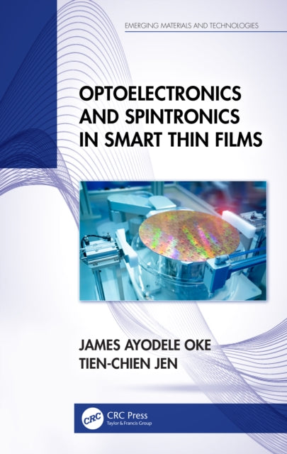 Book cover of: Optoelectronics and Spintronics in Smart Thin Films. By: James Ayodele Oke