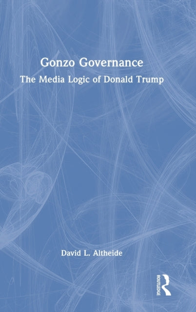 Book cover of: Gonzo Governance. By: David Altheide