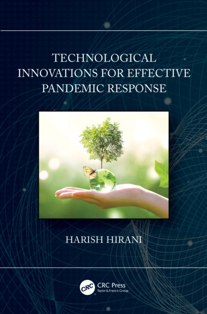 Book cover of: Technological Innovations for Effective Pandemic Response. By: Harish Hirani