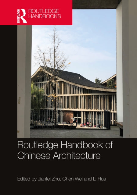 Book cover of: Routledge Handbook of Chinese Architecture. By: Jianfei Zhu