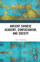 Book cover of: Ancient Chinese Academy, Confucianism, and Society. By: Yongming Xiao