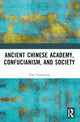 Book cover of: Ancient Chinese Academy, Confucianism, and Society. By: Yongming Xiao