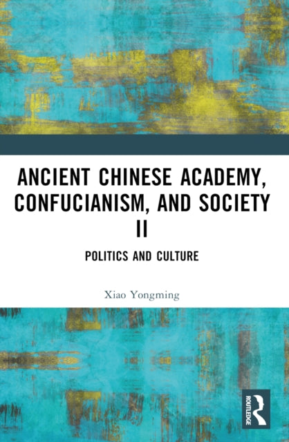 Book cover of: Ancient Chinese Academy, Confucianism, and Society II. By: Yongming Xiao
