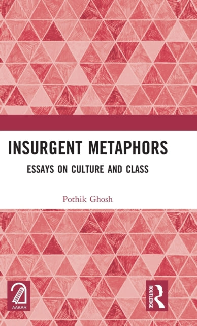 Book cover of: Insurgent Metaphors. By: Pothik Ghosh