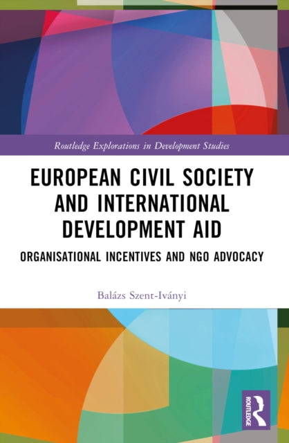 Book cover of: European Civil Society and International Development Aid. By: Balázs Szent-Iványi