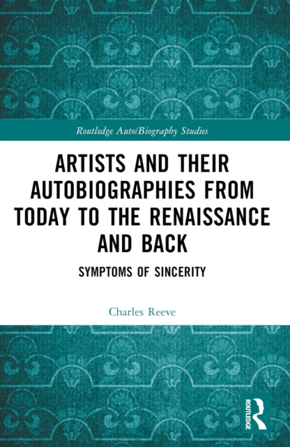 Book cover of: Artists and Their Autobiographies from Today to the Renaissance and Back. By: Charles Reeve