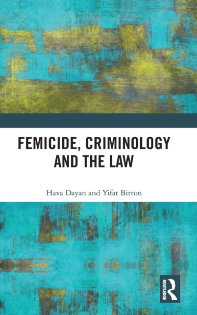 Book cover of: Femicide, Criminology and the Law. By: Hava Dayan