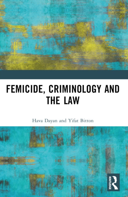 Book cover of: Femicide, Criminology and the Law. By: Hava Dayan