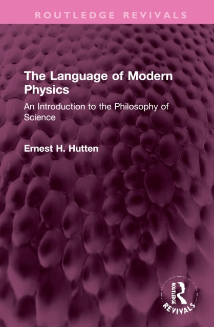 Book cover of: Language of Modern Physics. By: Ernest H. Hutten