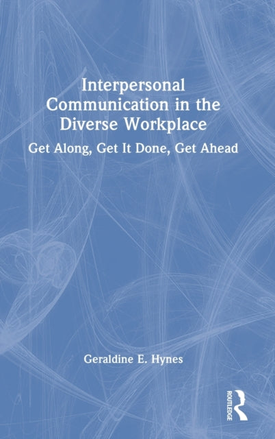 Book cover of: Interpersonal Communication in the Diverse Workplace. By: Geraldine E. Hynes