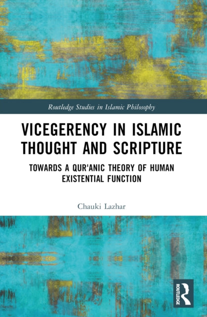 Book cover of: Vicegerency in Islamic Thought and Scripture. By: Chauki Lazhar
