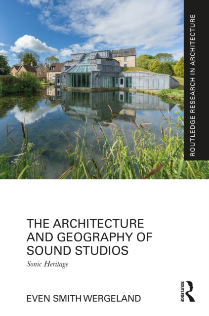 Book cover of: Architecture and Geography of Sound Studios. By: Even Smith Wergeland
