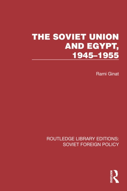 Book cover of: Soviet Union and Egypt, 1945–1955. By: Rami Ginat