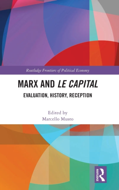 Book cover of: Marx and Le Capital. By: Marcello Musto