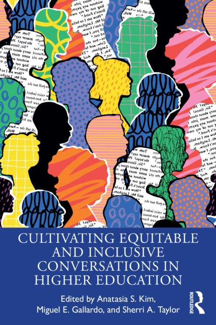 Book cover of: Cultivating Equitable and Inclusive Conversations in Higher Education. By: Anatasia S. Kim