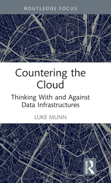 Book cover of: Countering the Cloud. By: Luke Munn