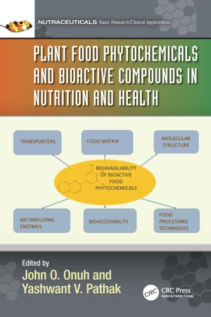Book cover of: Plant Food Phytochemicals and Bioactive Compounds in Nutrition and Health. By: John Oloche Onuh
