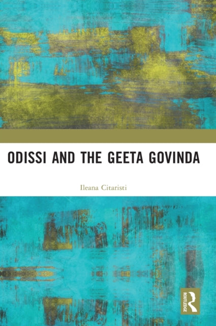Book cover of: Odissi and the Geeta Govinda. By: Ileana Citaristi