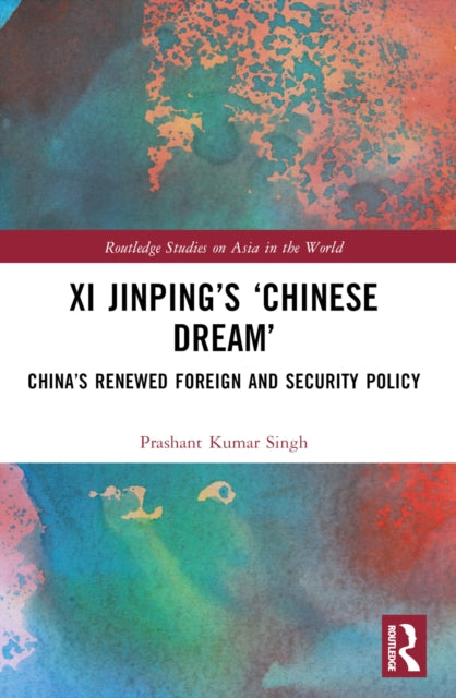 Book cover of: Xi Jinping’s ‘Chinese Dream’. By: Prashant K. Singh