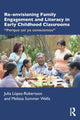 Book cover of: Re-envisioning Family Engagement and Literacy in Early Childhood Classrooms