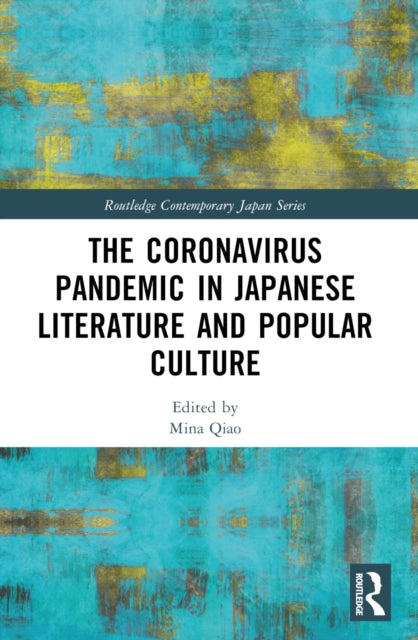 Book cover of: Coronavirus Pandemic in Japanese Literature and Popular Culture. By: Mina Qiao