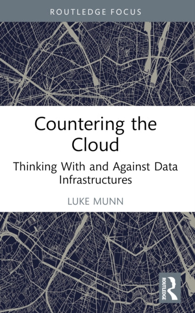 Book cover of: Countering the Cloud. By: Luke Munn