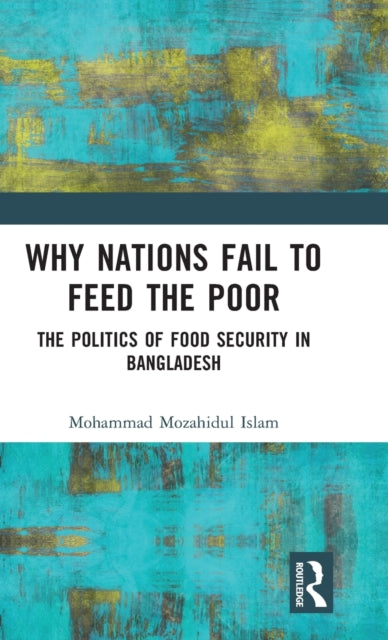 Book cover of: Why Nations Fail to Feed the Poor. By: Mohammad Mozahidul Islam