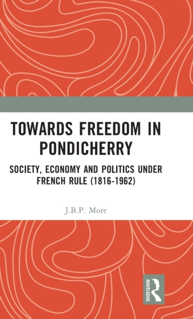 Book cover of: Towards Freedom in Pondicherry. By: J. B. P. More