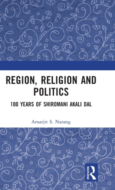 Book cover of: Region, Religion and Politics. By: Amarjit S. Narang