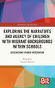 Book cover of: Exploring the Narratives and Agency of Children with Migrant Backgrounds within Schools. By: Claudio Baraldi