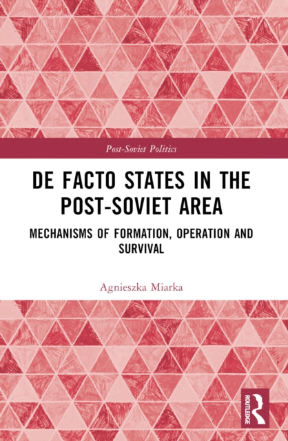 Book cover of: De Facto States in the Post-Soviet Area. By: Agnieszka Miarka