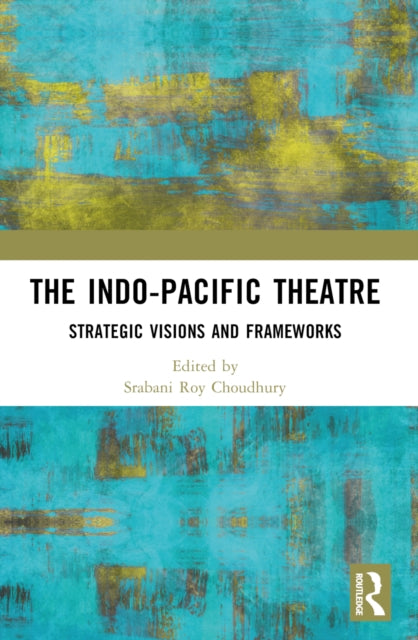 Book cover of: Indo-Pacific Theatre. By: Srabani Roy Choudhury
