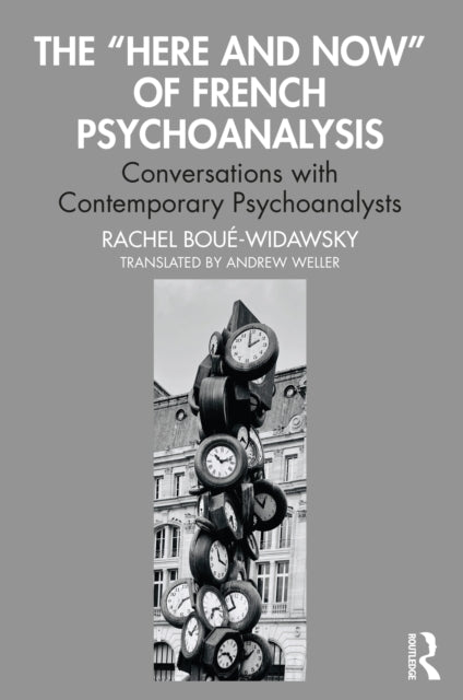 Book cover of: “Here and Now” of French Psychoanalysis. By: Rachel Boué-Widawsky
