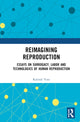 Book cover of: Reimagining Reproduction. By: Kalindi Vora