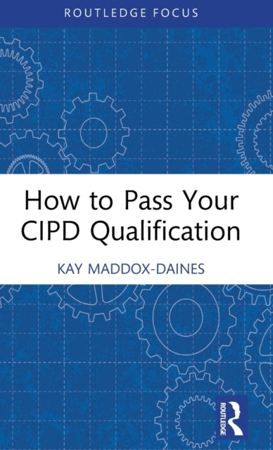 Book cover of: How to Pass Your CIPD Qualification. By: Kay Maddox-Daines