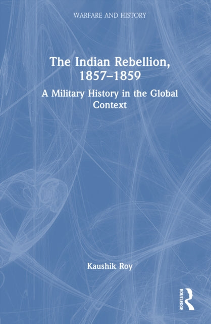 Book cover of: Indian Rebellion, 1857-1859. By: Kaushik Roy