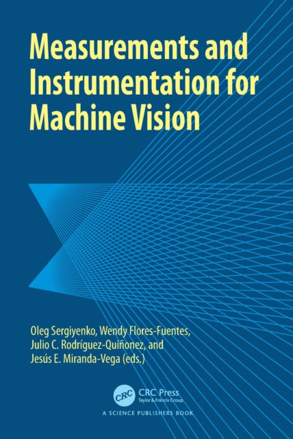 Book cover of: Measurements and Instrumentation for Machine Vision. By: Oleg Sergiyenko