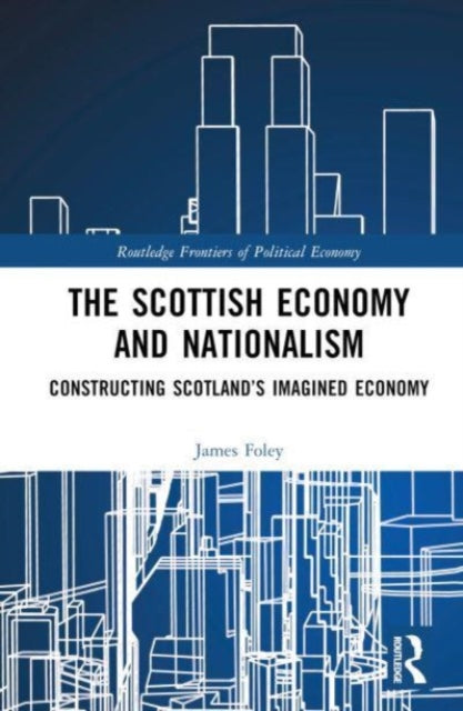 Book cover of: Scottish Economy and Nationalism. By: James Foley