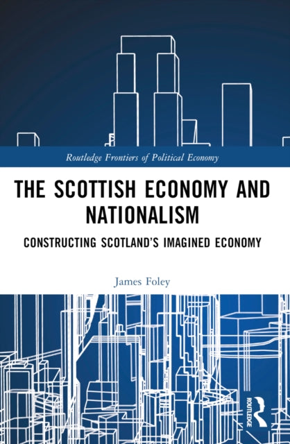 Book cover of: Scottish Economy and Nationalism. By: James Foley