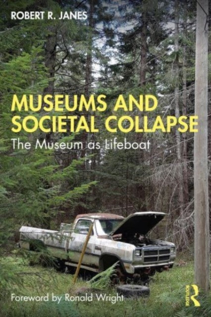 Book cover of: Museums and Societal Collapse. By: Robert R. Janes
