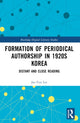 Book cover of: Formation of Periodical Authorship in 1920s Korea. By: Jae-Yon Lee