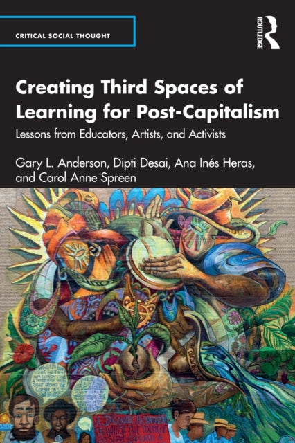 Book cover of: Creating Third Spaces of Learning for Post-Capitalism