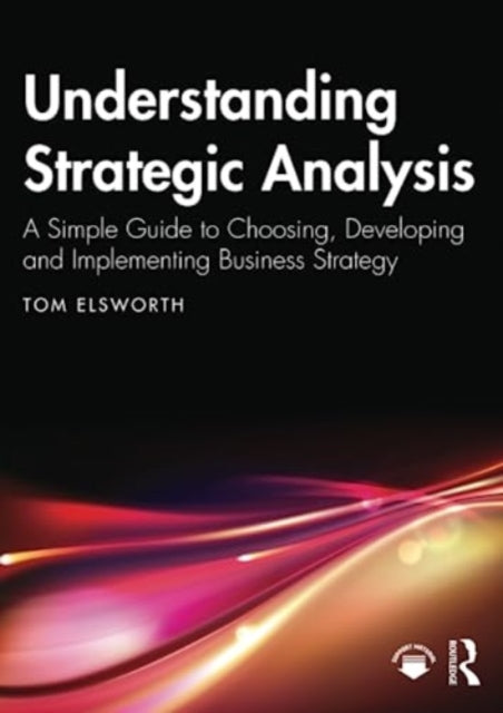 Book cover of: Understanding Strategic Analysis. By: Tom Elsworth
