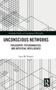 Book cover of: Unconscious Networks. By: Luca M. Possati