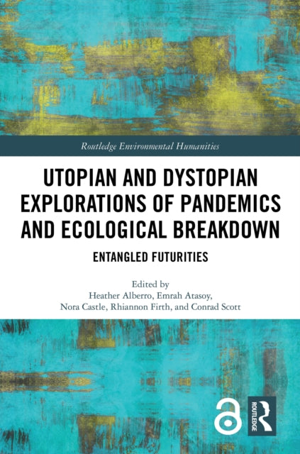 Book cover of: Utopian and Dystopian Explorations of Pandemics and Ecological Breakdown. By: Heather Alberro