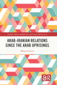 Book cover of: Arab-Iranian Relations Since the Arab Uprisings. By: Mahjoob Zweiri