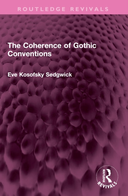 Book cover of: Coherence of Gothic Conventions. By: Eve Kosofsky Sedgwick
